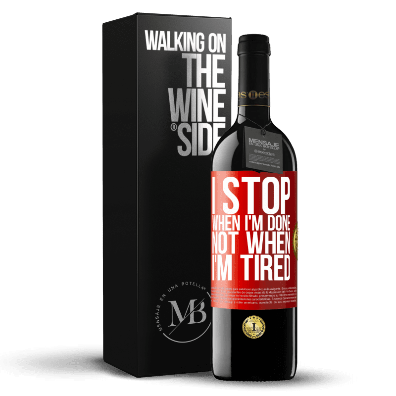 39,95 € Free Shipping | Red Wine RED Edition MBE Reserve I stop when I'm done, not when I'm tired Red Label. Customizable label Reserve 12 Months Harvest 2014 Tempranillo
