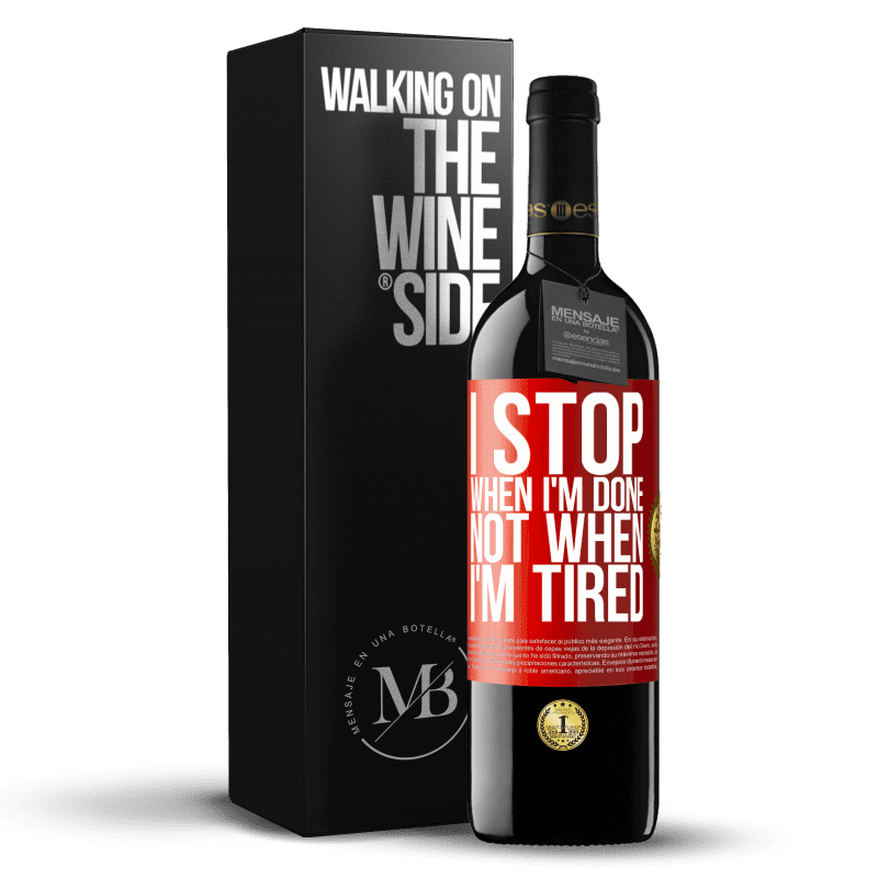 39,95 € Free Shipping | Red Wine RED Edition MBE Reserve I stop when I'm done, not when I'm tired Red Label. Customizable label Reserve 12 Months Harvest 2015 Tempranillo