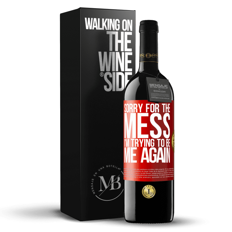 39,95 € Free Shipping | Red Wine RED Edition MBE Reserve Sorry for the mess, I'm trying to be me again Red Label. Customizable label Reserve 12 Months Harvest 2014 Tempranillo