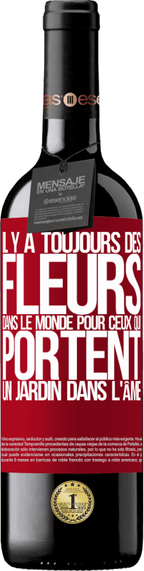 «Il y a toujours des fleurs dans le monde pour ceux qui portent un jardin dans l'âme» Édition RED MBE Réserve