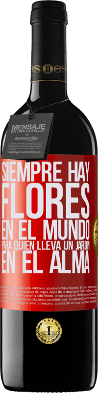 39,95 € | Vino Tinto Edición RED MBE Reserva Siempre hay flores en el mundo para quien lleva un jardín en el alma Etiqueta Roja. Etiqueta personalizable Reserva 12 Meses Cosecha 2015 Tempranillo