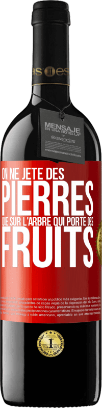 39,95 € Envoi gratuit | Vin rouge Édition RED MBE Réserve On ne jète des pierres que sur l'arbre qui porte des fruits Étiquette Rouge. Étiquette personnalisable Réserve 12 Mois Récolte 2016 Tempranillo