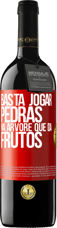 «Basta jogar pedras na árvore que dá frutos» Edição RED MBE Reserva