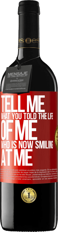 39,95 € Free Shipping | Red Wine RED Edition MBE Reserve Tell me what you told the life of me who is now smiling at me Red Label. Customizable label Reserve 12 Months Harvest 2015 Tempranillo