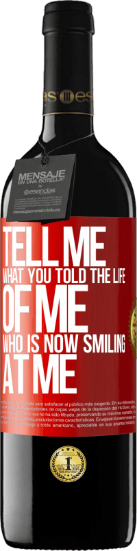 39,95 € | Red Wine RED Edition MBE Reserve Tell me what you told the life of me who is now smiling at me Red Label. Customizable label Reserve 12 Months Harvest 2016 Tempranillo