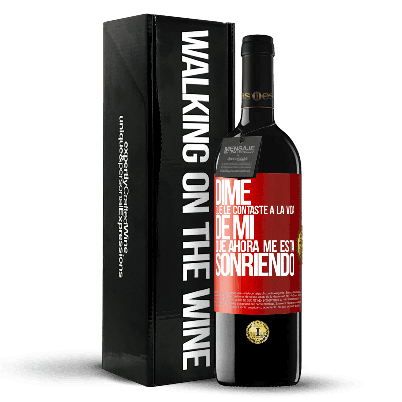 29,95 € Бесплатная доставка | Красное вино Издание RED Crianza 6 Месяцы Скажи мне, что ты рассказал мне о жизни, которая сейчас мне улыбается Красная метка. Настраиваемая этикетка Выдержка в дубовых бочках 6 Месяцы Урожай 2020 Tempranillo
