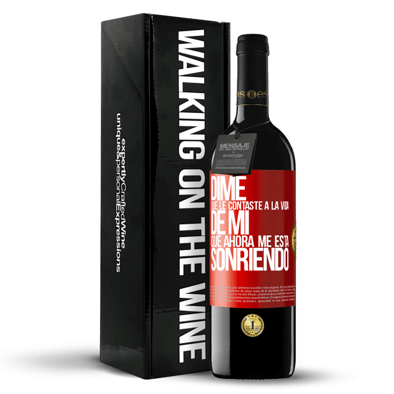 39,95 € Envío gratis | Vino Tinto Edición RED MBE Reserva Dime qué le contaste a la vida de mi que ahora me está sonriendo Etiqueta Roja. Etiqueta personalizable Reserva 12 Meses Cosecha 2014 Tempranillo