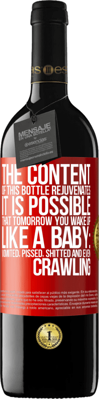 39,95 € | Red Wine RED Edition MBE Reserve The content of this bottle rejuvenates. It is possible that tomorrow you wake up like a baby: vomited, pissed, shitted and Red Label. Customizable label Reserve 12 Months Harvest 2015 Tempranillo