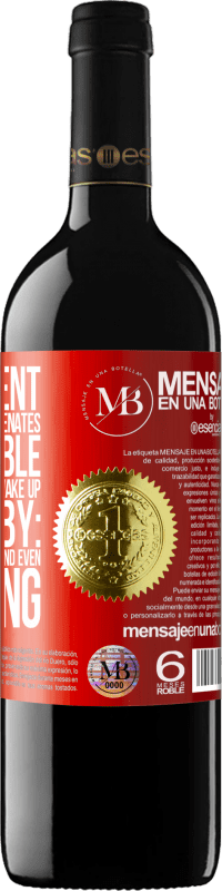 «The content of this bottle rejuvenates. It is possible that tomorrow you wake up like a baby: vomited, pissed, shitted and» RED Edition MBE Reserve