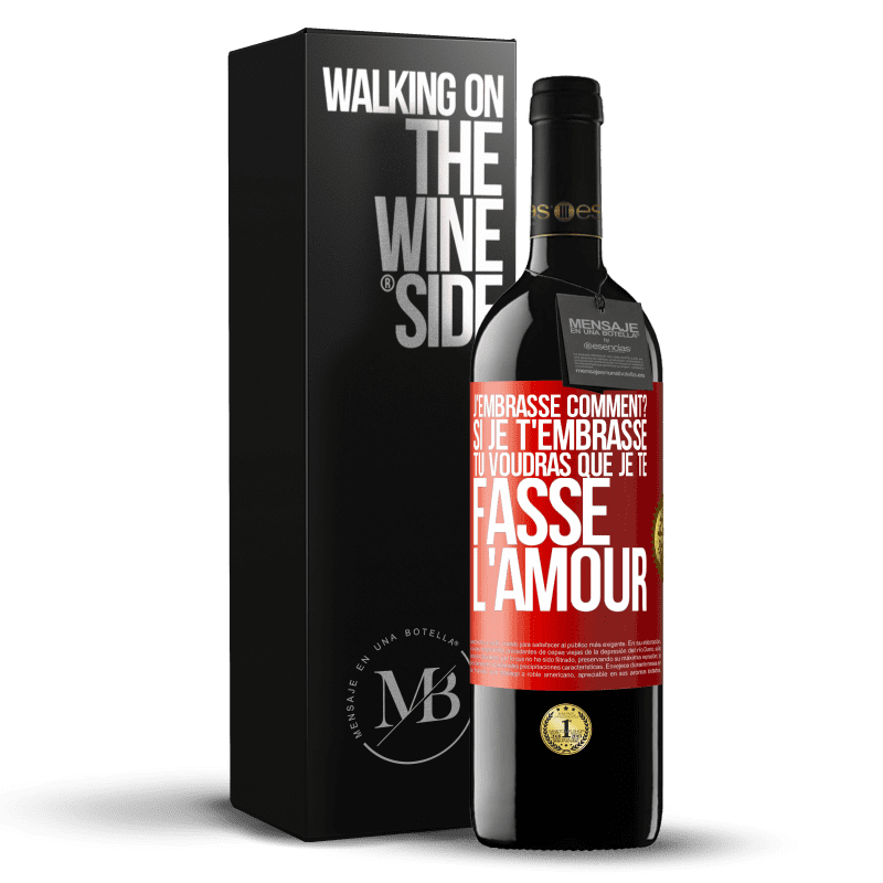 39,95 € Envoi gratuit | Vin rouge Édition RED MBE Réserve J'embrasse comment? Si je t'embrasse, tu voudras que je te fasse l'amour Étiquette Rouge. Étiquette personnalisable Réserve 12 Mois Récolte 2015 Tempranillo