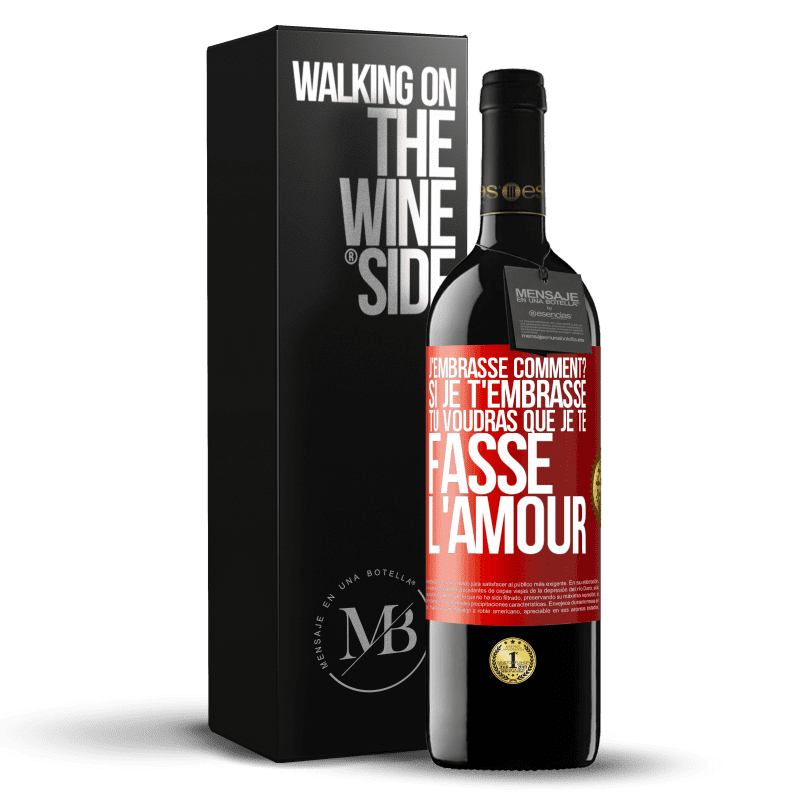 39,95 € Envoi gratuit | Vin rouge Édition RED MBE Réserve J'embrasse comment? Si je t'embrasse, tu voudras que je te fasse l'amour Étiquette Rouge. Étiquette personnalisable Réserve 12 Mois Récolte 2016 Tempranillo