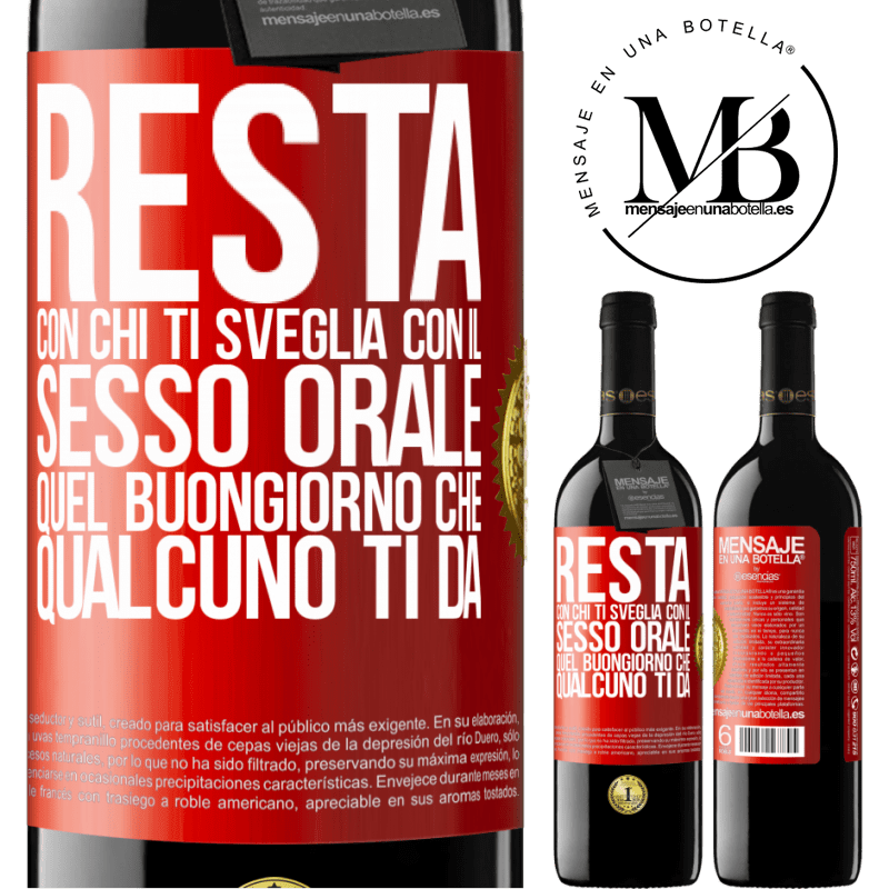 39,95 € Spedizione Gratuita | Vino rosso Edizione RED MBE Riserva Resta con chi ti sveglia con il sesso orale, quel buongiorno che qualcuno ti dà Etichetta Rossa. Etichetta personalizzabile Riserva 12 Mesi Raccogliere 2015 Tempranillo