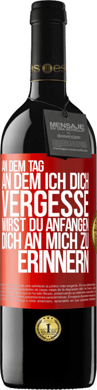 39,95 € Kostenloser Versand | Rotwein RED Ausgabe MBE Reserve An dem Tag, an dem ich dich vergesse, wirst du anfangen, dich an mich zu erinnern Rote Markierung. Anpassbares Etikett Reserve 12 Monate Ernte 2014 Tempranillo