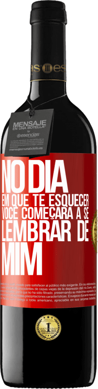 39,95 € | Vinho tinto Edição RED MBE Reserva No dia em que te esquecer, você começará a se lembrar de mim Etiqueta Vermelha. Etiqueta personalizável Reserva 12 Meses Colheita 2016 Tempranillo