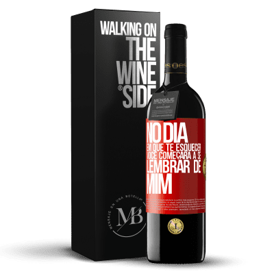 «No dia em que te esquecer, você começará a se lembrar de mim» Edição RED MBE Reserva