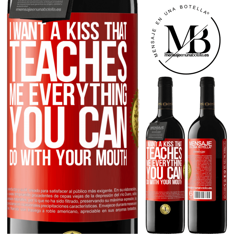 24,95 € Free Shipping | Red Wine RED Edition Crianza 6 Months I want a kiss that teaches me everything you can do with your mouth Red Label. Customizable label Aging in oak barrels 6 Months Harvest 2019 Tempranillo