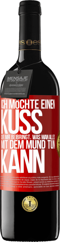 39,95 € | Rotwein RED Ausgabe MBE Reserve Ich möchte einen Kuss, der mir beibringt, was man alles mit dem Mund tun kann Rote Markierung. Anpassbares Etikett Reserve 12 Monate Ernte 2015 Tempranillo