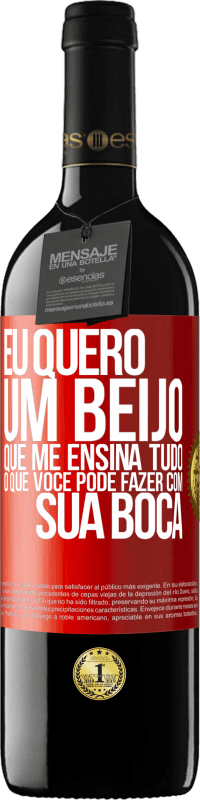 «Eu quero um beijo que me ensina tudo o que você pode fazer com sua boca» Edição RED MBE Reserva