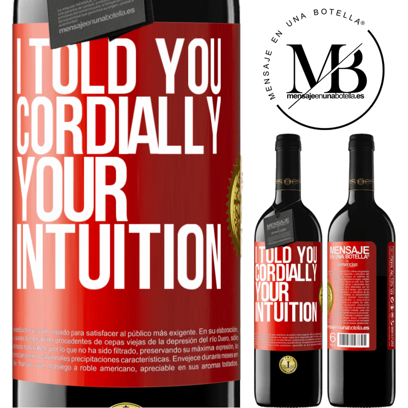 24,95 € Free Shipping | Red Wine RED Edition Crianza 6 Months I told you. Cordially, your intuition Red Label. Customizable label Aging in oak barrels 6 Months Harvest 2019 Tempranillo