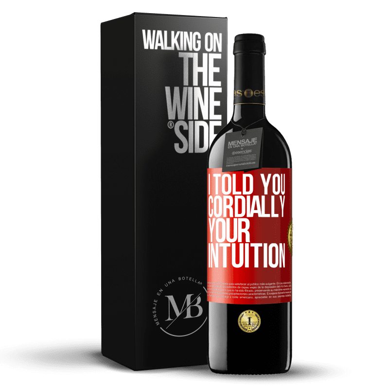 24,95 € Free Shipping | Red Wine RED Edition Crianza 6 Months I told you. Cordially, your intuition Red Label. Customizable label Aging in oak barrels 6 Months Harvest 2019 Tempranillo