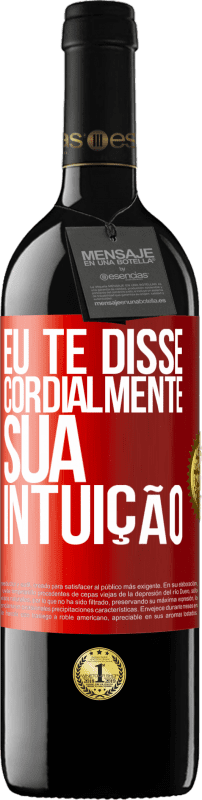 39,95 € Envio grátis | Vinho tinto Edição RED MBE Reserva Eu te disse. Cordialmente, sua intuição Etiqueta Vermelha. Etiqueta personalizável Reserva 12 Meses Colheita 2015 Tempranillo