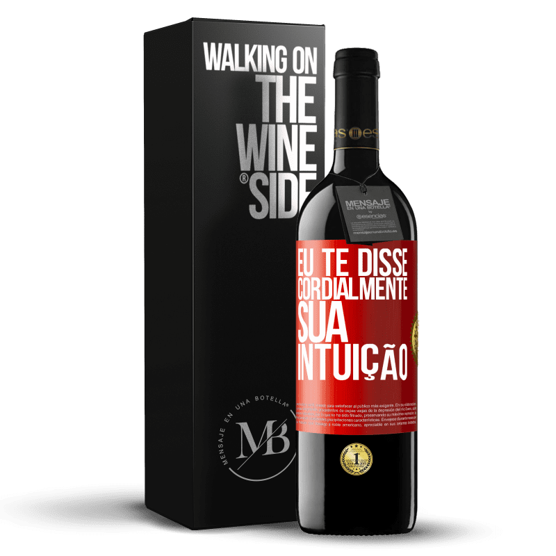 39,95 € Envio grátis | Vinho tinto Edição RED MBE Reserva Eu te disse. Cordialmente, sua intuição Etiqueta Vermelha. Etiqueta personalizável Reserva 12 Meses Colheita 2015 Tempranillo