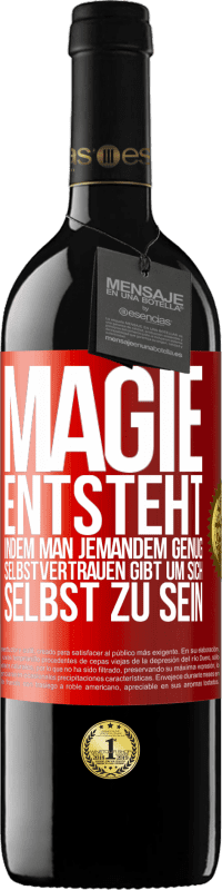 39,95 € Kostenloser Versand | Rotwein RED Ausgabe MBE Reserve Magie entsteht, indem man jemandem genug Selbstvertrauen gibt um sich selbst zu sein Rote Markierung. Anpassbares Etikett Reserve 12 Monate Ernte 2015 Tempranillo