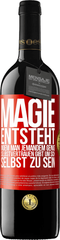 39,95 € Kostenloser Versand | Rotwein RED Ausgabe MBE Reserve Magie entsteht, indem man jemandem genug Selbstvertrauen gibt um sich selbst zu sein Rote Markierung. Anpassbares Etikett Reserve 12 Monate Ernte 2016 Tempranillo