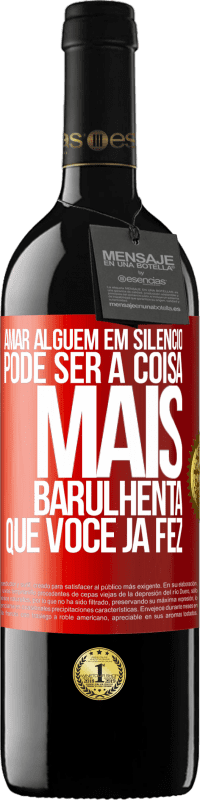 39,95 € | Vinho tinto Edição RED MBE Reserva Amar alguém em silêncio pode ser a coisa mais barulhenta que você já fez Etiqueta Vermelha. Etiqueta personalizável Reserva 12 Meses Colheita 2016 Tempranillo