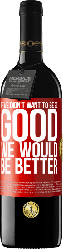 «If we didn't want to be so good, we would be better» RED Edition MBE Reserve