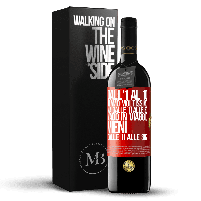 39,95 € Spedizione Gratuita | Vino rosso Edizione RED MBE Riserva Dall'1 al 10 ti amo moltissimo. Ma dalle 11 alle 30 vado in viaggio. Vieni dalle 11 alle 30? Etichetta Rossa. Etichetta personalizzabile Riserva 12 Mesi Raccogliere 2015 Tempranillo