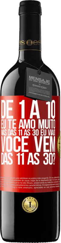 39,95 € | Vinho tinto Edição RED MBE Reserva De 1 a 10 eu te amo muito. Mas das 11 às 30 eu viajo. Você vem das 11 às 30? Etiqueta Vermelha. Etiqueta personalizável Reserva 12 Meses Colheita 2015 Tempranillo