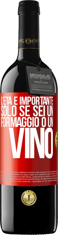 Spedizione Gratuita | Vino rosso Edizione RED MBE Riserva L'età è importante solo se sei un formaggio o un vino Etichetta Rossa. Etichetta personalizzabile Riserva 12 Mesi Raccogliere 2014 Tempranillo