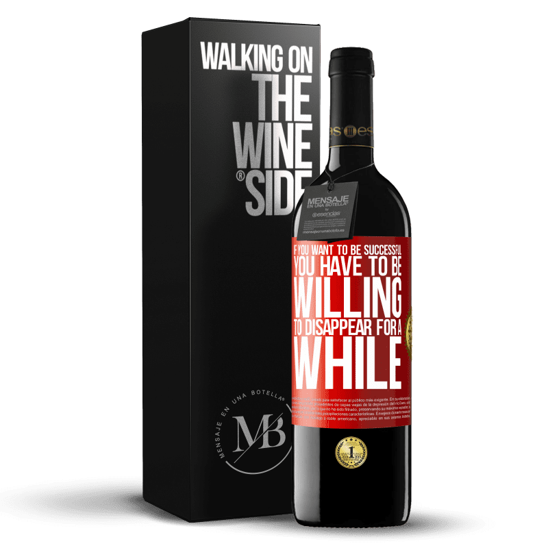 24,95 € Free Shipping | Red Wine RED Edition Crianza 6 Months If you want to be successful you have to be willing to disappear for a while Red Label. Customizable label Aging in oak barrels 6 Months Harvest 2019 Tempranillo