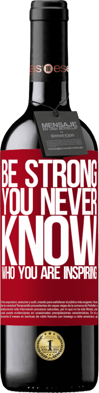 39,95 € | Vin rouge Édition RED MBE Réserve Be strong. You never know who you are inspiring Étiquette Rouge. Étiquette personnalisable Réserve 12 Mois Récolte 2015 Tempranillo