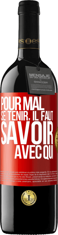 39,95 € | Vin rouge Édition RED MBE Réserve Pour mal se tenir, il faut savoir avec qui Étiquette Rouge. Étiquette personnalisable Réserve 12 Mois Récolte 2015 Tempranillo