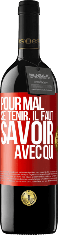 39,95 € Envoi gratuit | Vin rouge Édition RED MBE Réserve Pour mal se tenir, il faut savoir avec qui Étiquette Rouge. Étiquette personnalisable Réserve 12 Mois Récolte 2016 Tempranillo