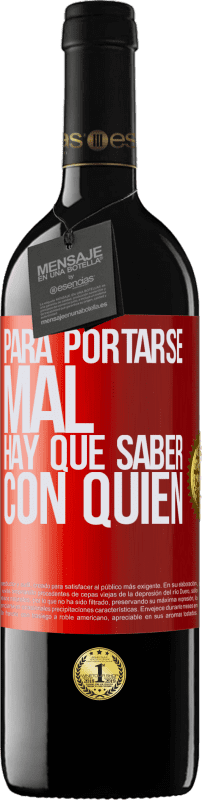 39,95 € | Vino Tinto Edición RED MBE Reserva Para portarse mal, hay que saber con quién Etiqueta Roja. Etiqueta personalizable Reserva 12 Meses Cosecha 2015 Tempranillo