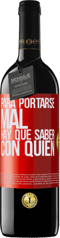 «Para portarse mal, hay que saber con quién» Edición RED MBE Reserva