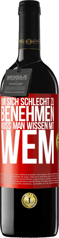 39,95 € Kostenloser Versand | Rotwein RED Ausgabe MBE Reserve Um sich schlecht zu benehmen muss man wissen mit wem Rote Markierung. Anpassbares Etikett Reserve 12 Monate Ernte 2014 Tempranillo