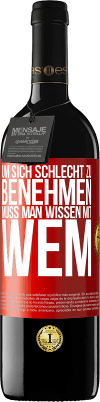 39,95 € Kostenloser Versand | Rotwein RED Ausgabe MBE Reserve Um sich schlecht zu benehmen muss man wissen mit wem Rote Markierung. Anpassbares Etikett Reserve 12 Monate Ernte 2016 Tempranillo