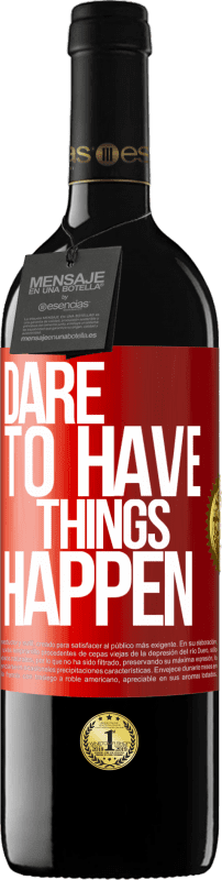 39,95 € | 红酒 RED版 MBE 预订 Dare to have things happen 红色标签. 可自定义的标签 预订 12 个月 收成 2014 Tempranillo