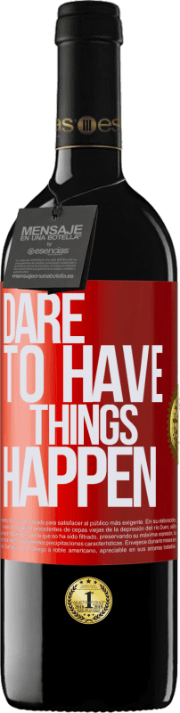 «Dare to have things happen» Edición RED MBE Reserva