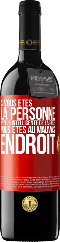39,95 € | Vin rouge Édition RED MBE Réserve Si vous êtes la personne la plus intelligente de la pièce, vous êtes au mauvais endroit Étiquette Rouge. Étiquette personnalisable Réserve 12 Mois Récolte 2016 Tempranillo