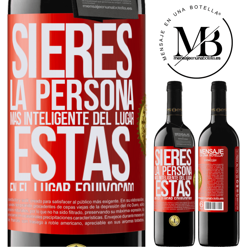39,95 € Envío gratis | Vino Tinto Edición RED MBE Reserva Si eres la persona más inteligente del lugar, estás en el lugar equivocado Etiqueta Roja. Etiqueta personalizable Reserva 12 Meses Cosecha 2015 Tempranillo