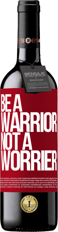 39,95 € | Vin rouge Édition RED MBE Réserve Be a warrior, not a worrier Étiquette Rouge. Étiquette personnalisable Réserve 12 Mois Récolte 2015 Tempranillo