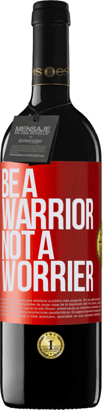 39,95 € | Vino Tinto Edición RED MBE Reserva Be a warrior, not a worrier Etiqueta Roja. Etiqueta personalizable Reserva 12 Meses Cosecha 2015 Tempranillo