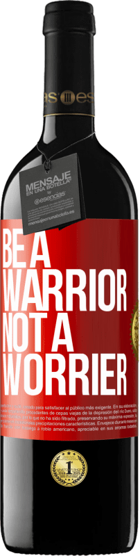 39,95 € | Vino rosso Edizione RED MBE Riserva Be a warrior, not a worrier Etichetta Rossa. Etichetta personalizzabile Riserva 12 Mesi Raccogliere 2015 Tempranillo