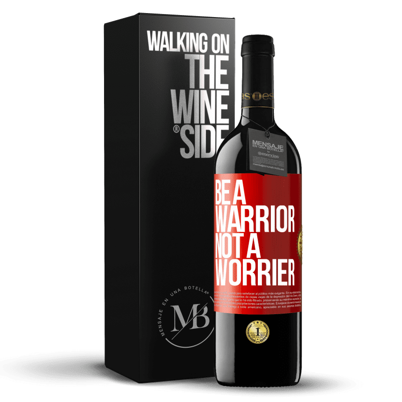 39,95 € Envio grátis | Vinho tinto Edição RED MBE Reserva Be a warrior, not a worrier Etiqueta Vermelha. Etiqueta personalizável Reserva 12 Meses Colheita 2015 Tempranillo