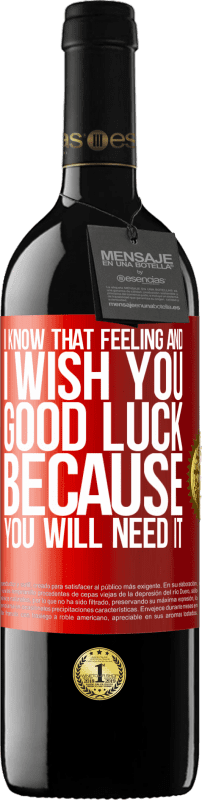 39,95 € | Красное вино Издание RED MBE Бронировать Я знаю это чувство и желаю тебе удачи, потому что оно тебе понадобится Красная метка. Настраиваемая этикетка Бронировать 12 Месяцы Урожай 2016 Tempranillo